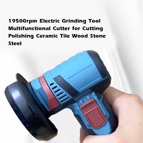 19500rpm Electric Grinding Tool Multifunctional Cutter for Cutting Polishing Ceramic Tile Wood Stone Steel
19500rpm Electric Grinding Tool Multifunctional Cutter for Cutting Polishing Ceramic Tile Wood Stone Steel